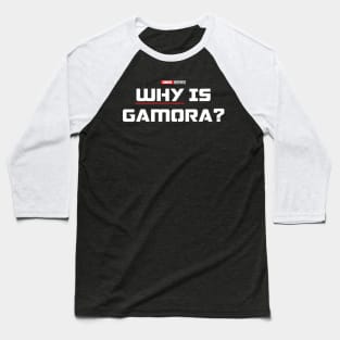 Why is Gamora? (White) Baseball T-Shirt